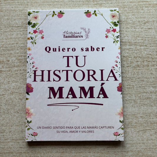 Quiero saber TU HISTORIA MAMÁ