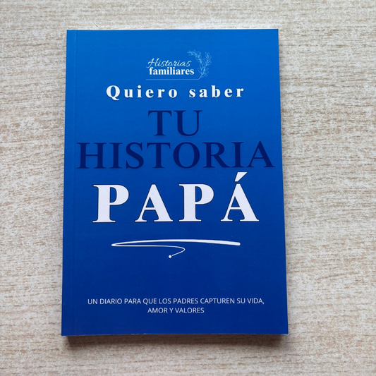 Quiero saber TU HISTORIA PAPÁ